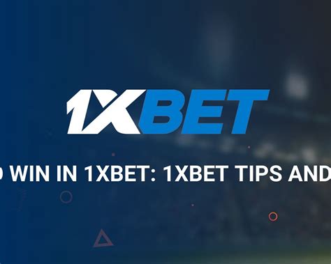 1xbet tips and tricks